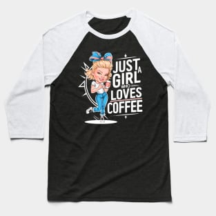 Just a Girl Who Loves Coffee Baseball T-Shirt